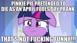 Size: 1920x1080 | Tagged: safe, edit, edited screencap, imported from derpibooru, screencap, pinkie pie, twilight sparkle, alicorn, the ending of the end, april fools, april fools joke, caption, crying, dude not funny (reaction image), floppy ears, image macro, implied death, implied pinkie pie, prank, sad, text, twilight sparkle (alicorn), twilight sparkle is not amused, unamused, vulgar
