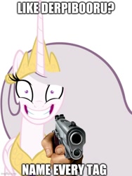 Size: 500x666 | Tagged: safe, imported from derpibooru, princess celestia, alicorn, pony, derpibooru, princess molestia, at gunpoint, creepy face, female, gun, imminent death, imminent murder, imminent pain, impact font, like x name every y, looking at you, mare, meme, meta, oh so you like x? name every y, solo, suddenly hands, this will not end well, threatening, weapon