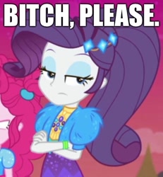 Size: 545x591 | Tagged: safe, edit, edited screencap, imported from derpibooru, screencap, pinkie pie, rarity, human, equestria girls, equestria girls series, sunset's backstage pass!, spoiler:eqg series (season 2), bitch, caption, cropped, crossed arms, image macro, solo focus, text, unimpressed, vulgar