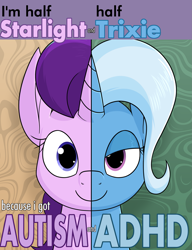 Size: 1951x2543 | Tagged: safe, artist:moonatik, imported from derpibooru, starlight glimmer, trixie, pony, unicorn, abstract background, adhd, autism, female, lidded eyes, mare, missing accessory, smiling, text, two sided posters, two sides