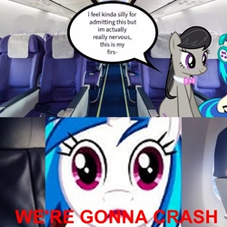 Size: 3307x3307 | Tagged: safe, artist:epicheavytf2, artist:pyrogaming, imported from derpibooru, dj pon-3, octavia melody, vinyl scratch, earth pony, pony, unicorn, absolutenutcase162, conversation, female, horn, imminent death, looking at you, mare, meme, missing accessory, plane, red text, shitposting, sitting, smiling, speech bubble, talking, text, this will end in death