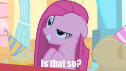 Size: 300x168 | Tagged: safe, edit, edited screencap, imported from derpibooru, screencap, madame leflour, pinkie pie, sir lintsalot, earth pony, pony, party of one, caption, eyebrows, female, hat, image macro, is that so, mare, party hat, pinkamena diane pie, raised eyebrow, reaction image, smiling, solo, text